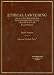 Ethical Lawyering (American Casebook)