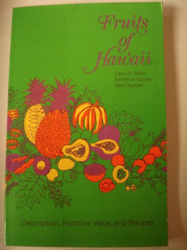 Fruits of Hawaii Description, Nutritive Value, and Recipes
