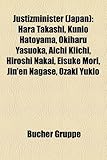 Justizminister (Japan): Hara Takashi, Kunio Hatoyama, Okiharu Yasuoka, Aichi Kiichi, Hiroshi Nakai, Eisuke Mori, Jin'en Nagase, Ozaki Yukio-