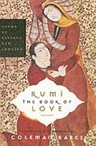 Rumi: The Book of Love - Poems of Ecstasy and Longing