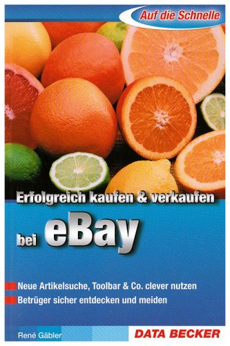 Auf die Schnelle - Erfolgreich Kaufen und Verkaufen bei eBay: Neue Artikelsuche, Toolbar & Co. clever nutzen