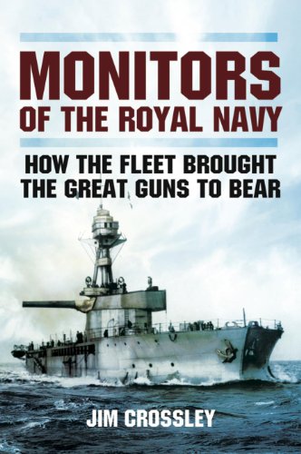 Monitors of the Royal Navy: How the Fleet Brought the Big Guns to Bear