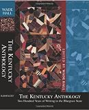 The Kentucky Anthology: Two Hundred Years of Writing in the Bluegrass State