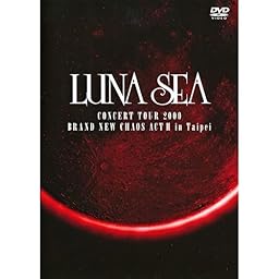 LUNA SEA CONCERT TOUR 2000 BRAND NEW CHAOS ACT II in Taipei [DVD]