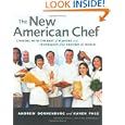 The New American Chef: Cooking with the Best of Flavors and Techniques from Around the World'