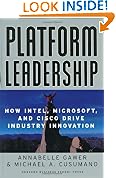 Platform Leadership: How Intel, Microsoft, and Cisco Drive Industry Innovation