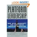 Platform Leadership: How Intel, Microsoft, and Cisco Drive Industry Innovation