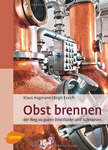 Buch Obst Brennen Der Weg Zu Guten Destillaten Und Schnapsen Klaus Hagmann Pdf Nestdunozy