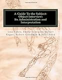 A Guide to the Subject-Object Interview: Its Administration and Interpretation