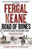 Road of Bones: The Epic Siege of Kohima 1944: The Siege of Kohima 1944 - The Epic Story of the Last Great Stand of Empire