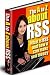 How To Drive Free Massive Traffic Using Simple RSS - Attracts Highly Targeted Visitors To Your Website Free