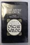 The artist as critic : critical writings of Oscar Wilde