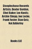 Steeplechase Records Artists: Dexter Gordon, Chet Baker, Lee Konitz, Archie Shepp, Joe Locke, Frank Foster, Stan Getz, Nat Adderley
