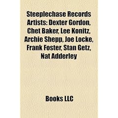 Steeplechase Records Artists: Dexter Gordon, Chet Baker, Lee Konitz, Archie Shepp, Joe Locke, Frank Foster, Stan Getz, Nat Adderley