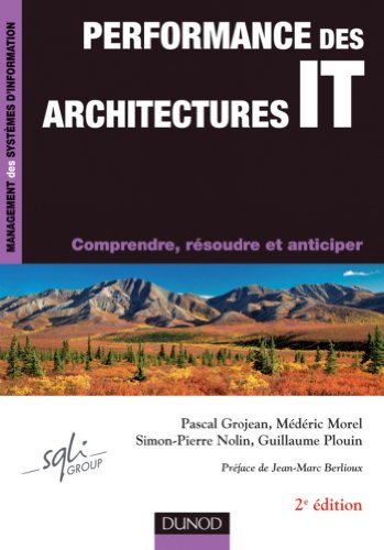 Download Performance des architectures IT - 2e éd. : Comprendre, résoudre et anticiper (Management des systèmes d'information) Download Performance des architectures IT - 2e éd. : Comprendre, résoudre et anticiper (Management des systèmes d'information)