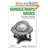 Google Maps Hacks: Tips & Tools for Geographic Searching and Remixing