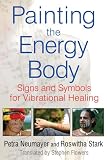 Painting the Energy Body: Signs and Symbols for Vibrational Healing