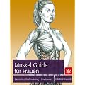 Muskel-Guide speziell f�r Frauen: Gezieltes Training � Anatomie