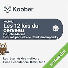 Résumé : Les 12 lois du cerveau de John Medina | Livre audio Auteur(s) : Isabelle Randriamampandry Narrateur(s) : Laurent Jacquet