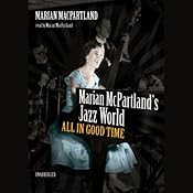 Marian McPartland's Jazz World: All in Good Time | [Marian McPartland]