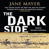 The Dark Side: The Inside Story of How The War on Terror Turned into a War on American Ideals | [Jane Mayer]