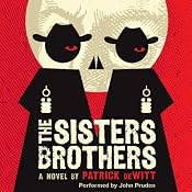The Sisters Brothers: A Novel | [Patrick deWitt]