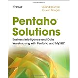 Pentaho Solutions: Business Intelligence and Data Warehousing with Pentaho and MySQL