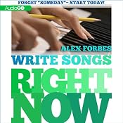 Write Songs Right Now | [Alex Forbes]