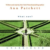 What Now? | [Ann Patchett]