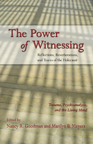 the power of witnessing reflections reverberations and traces of the holocaust trauma psychoanalysis and