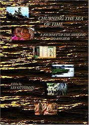 Churning the Sea of Time:  A Journey Up the Mekong to Angkor