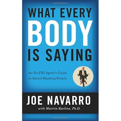What Every BODY is Saying: An Ex-FBI Agent\’s Guide to Speed-Reading People