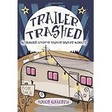 Trailer Trashed: My Dubious Efforts Toward Upward Mobility