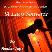 A Lacy Souvenir: The Cathartic Adventures of Jenna Monteath, Volume 1 | [Annelise Paige]