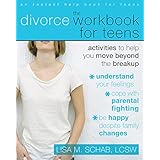 the divorce workbook for teens activities to help you move beyond the break up