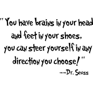 Dr seuss you have brains in your head and feet in your shoes you can steer yourself in any direction you choose wall art wall sayings