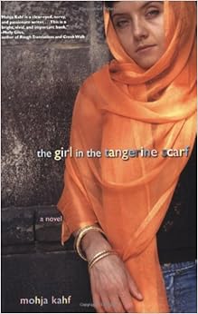 The Girl in the Tangerine Scarf: A Novel: Amazon.co.uk: Mojha Kahf