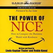 The Power of Nice: How to Conquer the Business World with Kindness | [Linda Kaplan Thaler, Robin Koval]