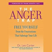 The Anger Trap: Free Yourself from the Frustrations that Sabotage Your Life | [Les Carter, Frank Minirth]