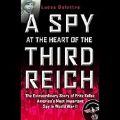A Spy at the Heart of the Third Reich | [Lucas Delattre]