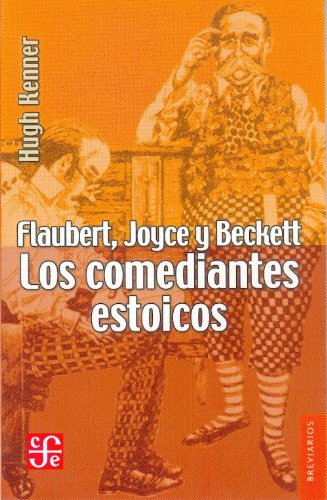 flaubert joyce y beckett los comediantes estoicos breviarios del fondo de cultura economica spanish edition