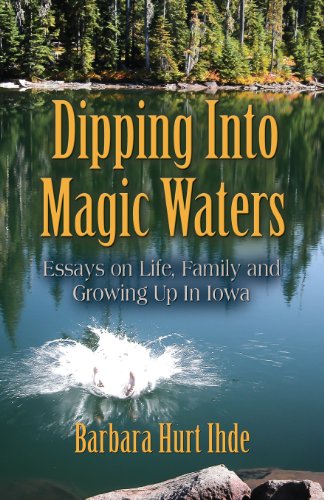 dipping into magic waters essays on life family  growing up in iowa