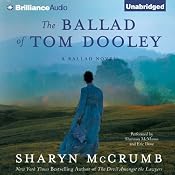 The Ballad of Tom Dooley: A Ballad Novel, Book 9 | [Sharyn McCrumb]