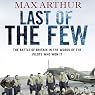 Last of the Few: The Battle of Britain in the Words of the Pilots Who Won It