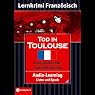 H&ouml;rbuch Tod in Toulouse (Lernkrimi Audio Learning Französisch Übungs-Hörbuch)