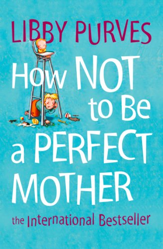 how not to be a perfect mother