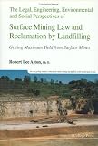 The Legal, Engineering, Environmental and Social Perspectives of Surface Mining Law and Reclamation by Landfilling: Getting Maximum Yield from Surface Mines