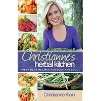 Christianne's Herbal Kitchen: Fresh Herb Recipes for Body and Soul