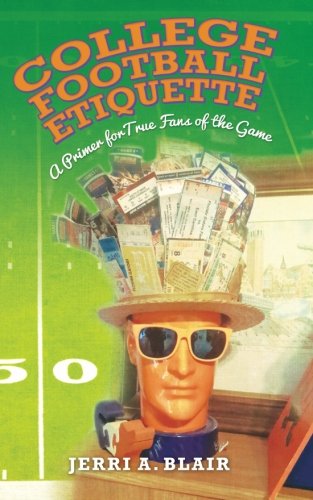 college football etiquette a primer for true fans of the game