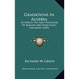 gradations in algebra in which the first principles of analysis are inductively explained 1839